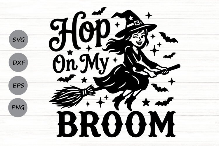 Hop On My Broom Svg, Halloween Witch Svg, Witch Broom Svg. example image 1