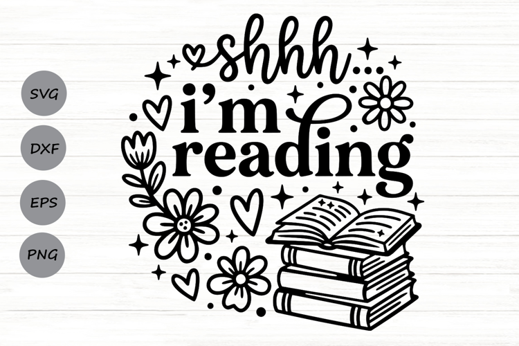 Shhh I'm Reading Svg, Book Lover Svg, Book Worm Svg.