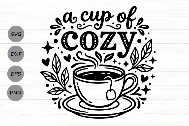 A Cup Of Cozy Svg, Tea Lover Svg, Tea Time Svg, Tea Cup Svg.