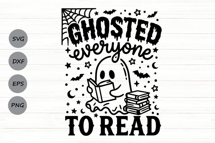 Ghosted Everyone To Read Svg, Ghost Reading Svg, Books Svg. example image 1