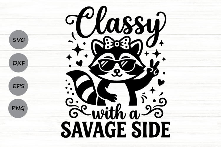 Classy With A Savage Side Svg, Funny Sarcastic Raccoon Svg.
