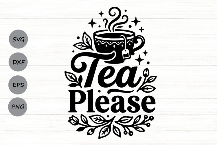 Tea Please Svg, Tea Lover Svg, Tea Time Svg, Tea Cup Svg. example image 1