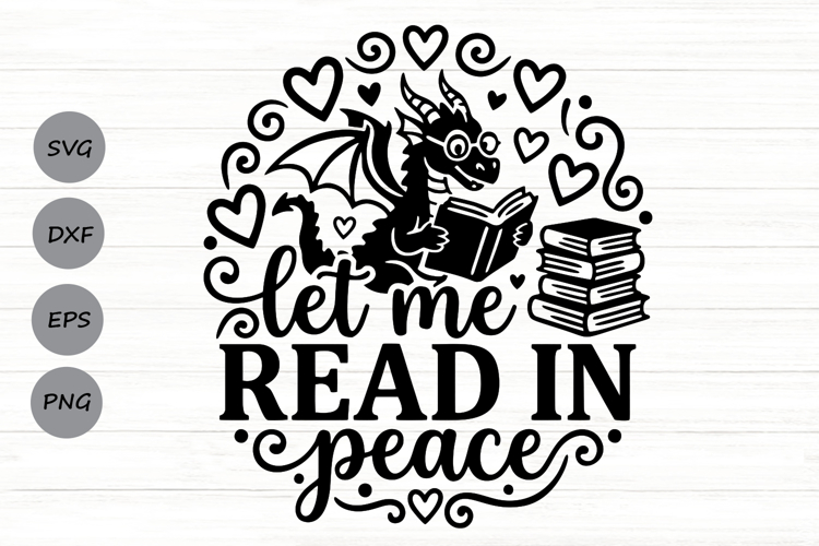 Let Me Read In Peace Svg, Book Lover Svg, Book Dragon Svg. example image 1