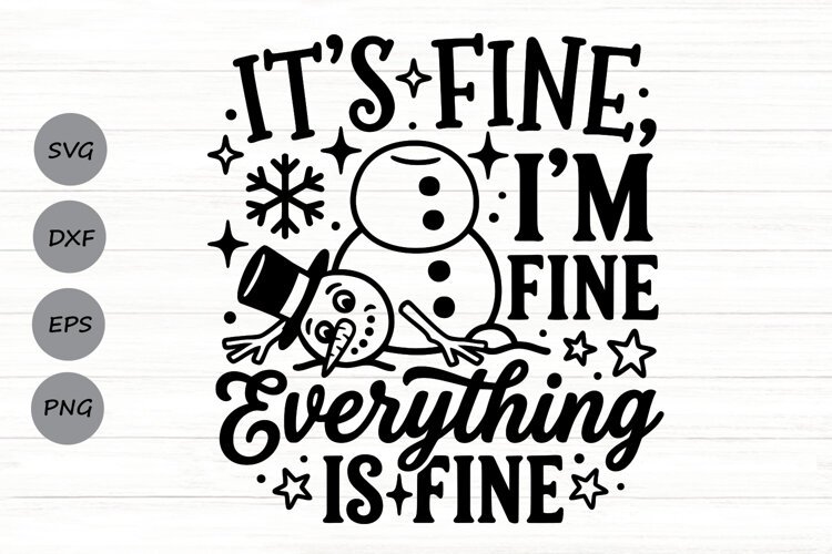 It's Fine I'm Fine Everything Is Fine Svg, Snowman Svg. example image 1