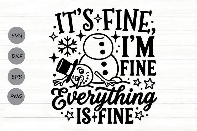 It's Fine I'm Fine Everything Is Fine Svg, Snowman Svg.