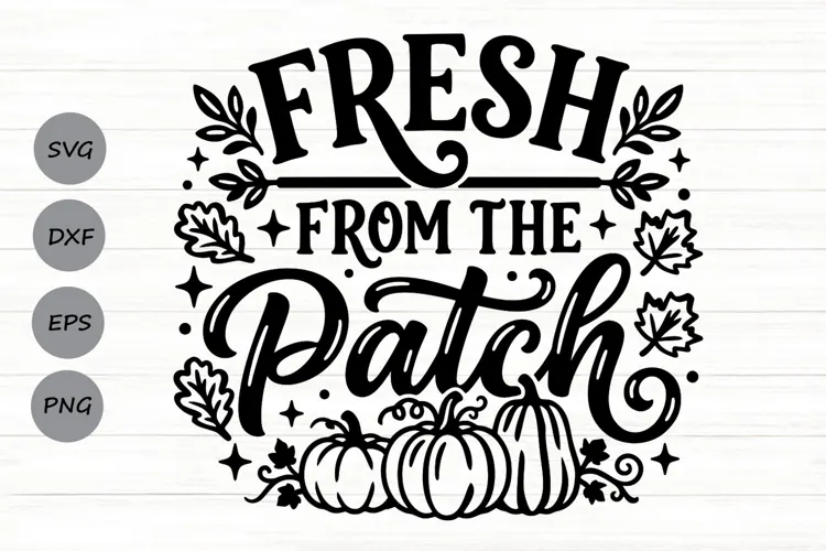 Fresh From The Patch Svg, Pumpkin Patch Svg, Pumpkin Svg.