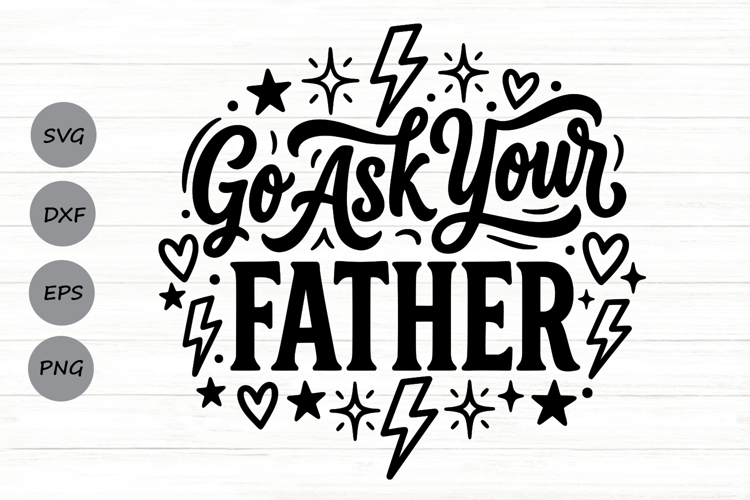 Go Ask Your Father Svg, Mom life Svg, Tired Mom Svg.