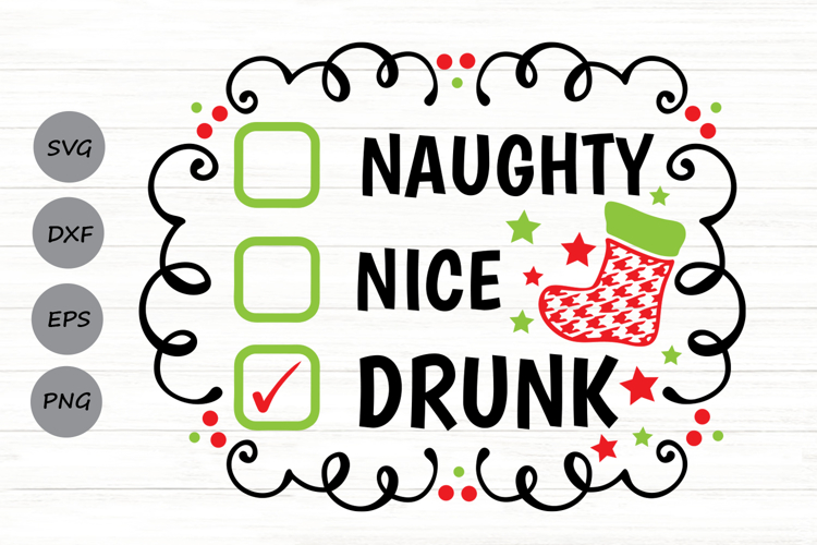 Naughty Nice Drunk Svg, Funny Christmas Checklist Svg.