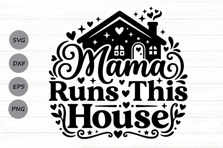 Mama Runs This House Svg, Mom life Svg, Funny Mom Svg.