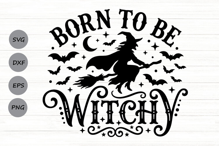 Born To Be Witchy Svg, Halloween Witch Svg, Witch Broom Svg. example image 1