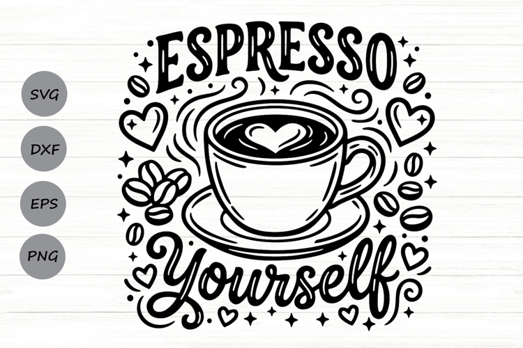 Espresso Yourself Svg, Coffee Lover Svg, Espresso Cup Svg.
