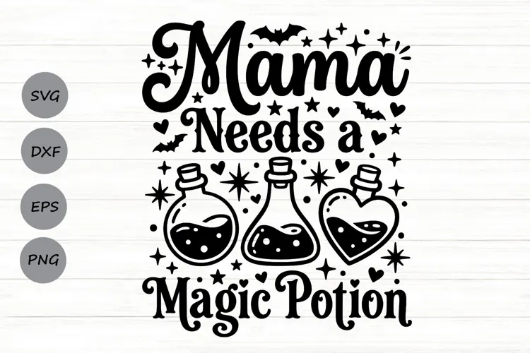 Mama Needs A Magic Potion Svg, Halloween Mom Svg.