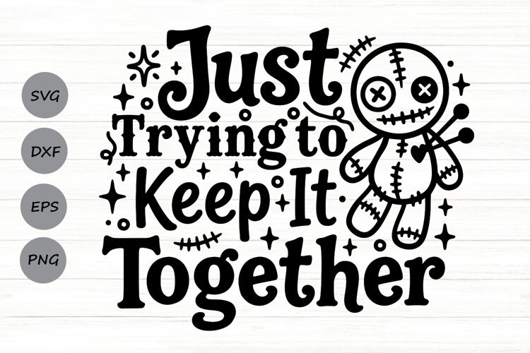 Just Trying To Keep It Together Svg, Funny Halloween Svg. example image 1