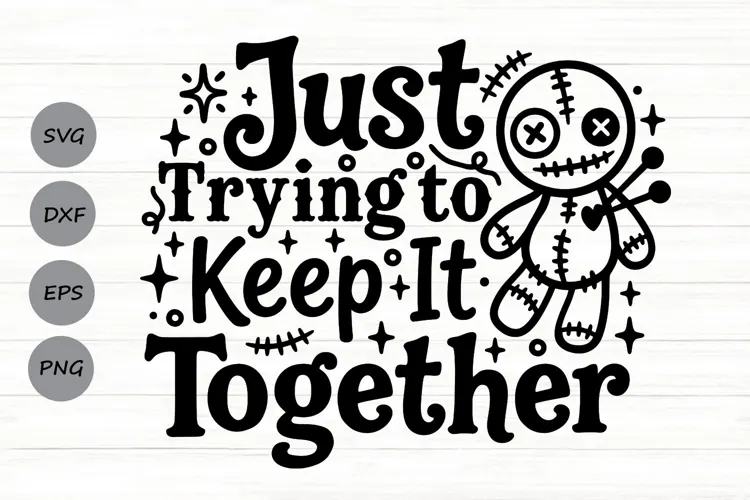 Just Trying To Keep It Together Svg, Funny Halloween Svg.