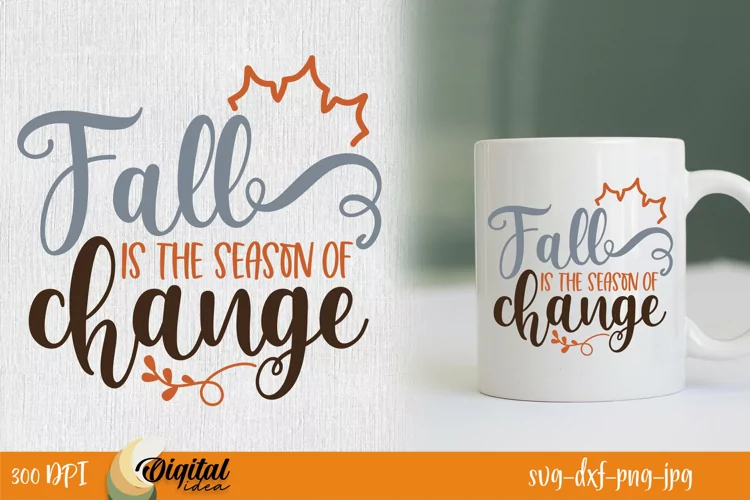Fall Design Quotes SVG. Fall Is The Season of Change SVG.