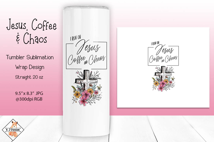 Jesus, Coffee & Chaos Sublimation Tumbler Wrap Design