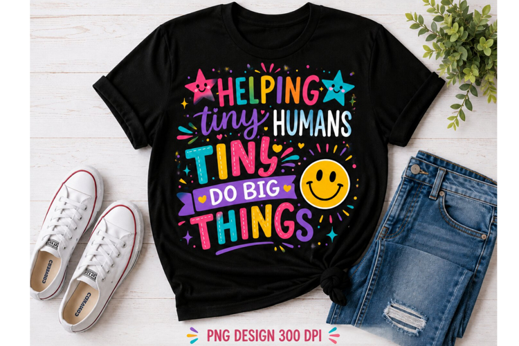 Helping Tiny Humans Do Big Things SVG | Teacher Shirt Design