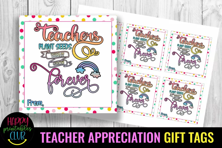 Teachers Plant Seeds That Grow I Teacher Appreciation Tags