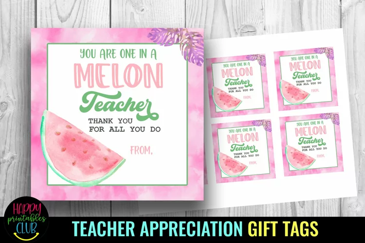 You Are One In a Melon Teacher I Teacher Appreciation Tags