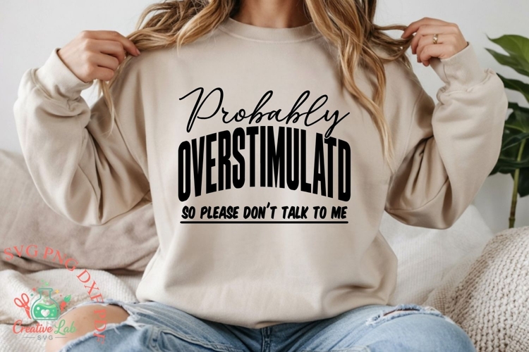 Overstimulated SVG PNG, Trendy Sarcastic Introvert Shirt SVG