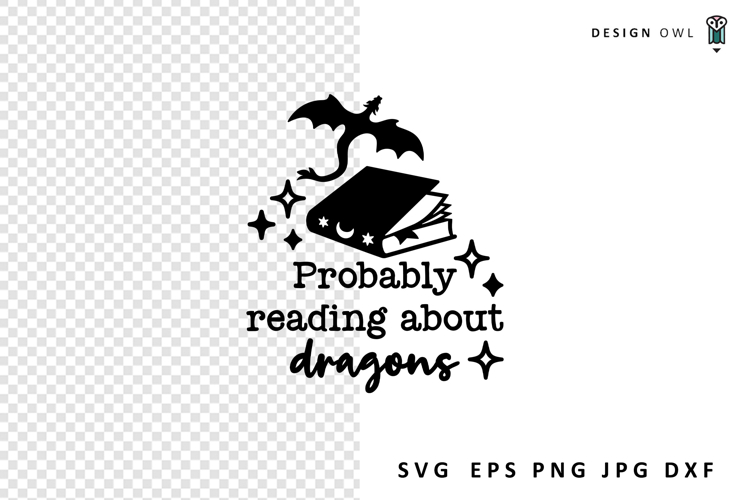 Probably Reading About Dragons - Books SVG