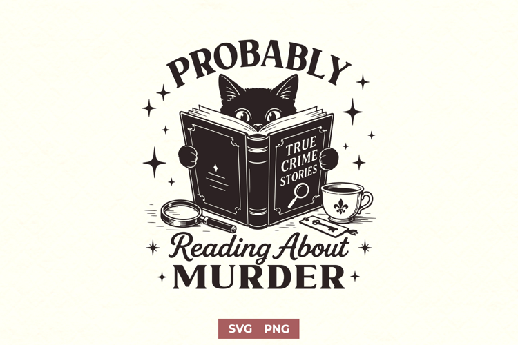 Probably Reading About Murder SVG, True Crime Reader PNG