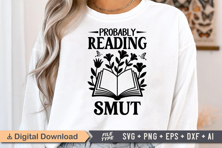 Probably Reading Smut SVG, Book Lover SVG, Reading SVG