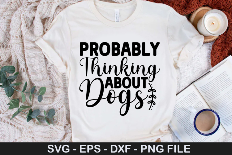Probably Thinking About SVG - Dog Quotes Design