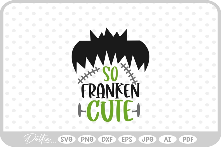 So Franken Cute Frankenstein Halloween SVG PNG DXF