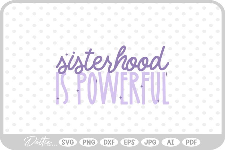 Sisterhood is Powerful Feminism Equality SVG PNG DXF