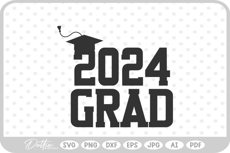 2024 Grad Graduation SVG PNG DXF