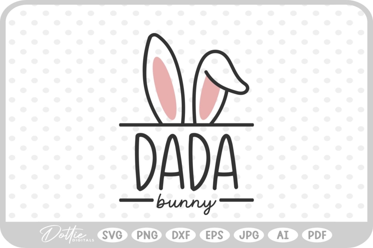 Dada Dad Easter Bunny Ears Family Quote Spring SVG PNG DXF