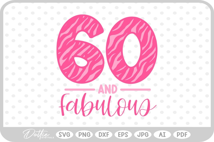 60   Fabulous Tiger Zebra Birthday Age Print SVG PNG DXF