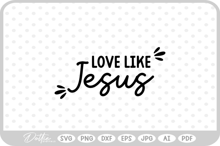 Love Like Jesus Svg Image 5