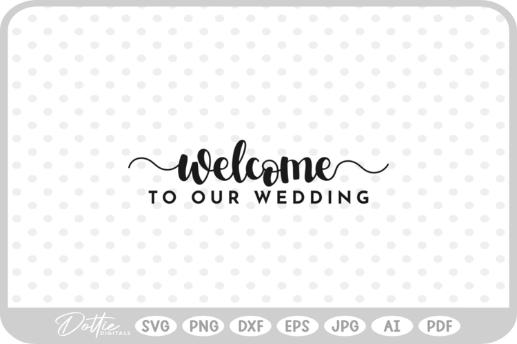 Welcome To Our Wedding Svg Image 7