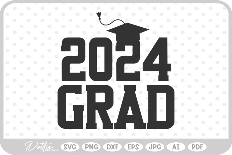 2024 Grad Graduation SVG PNG DXF