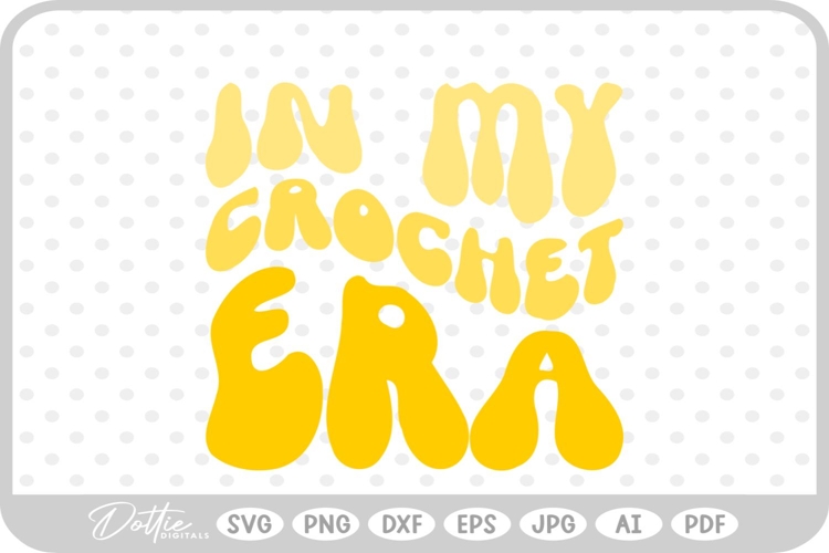 In My Crochet Era Wavy Text Quote SVG PNG DXF