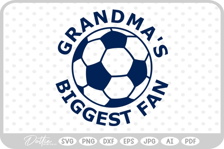 Soccer Ball Grandmas Biggest Fan SVG PNG DXF