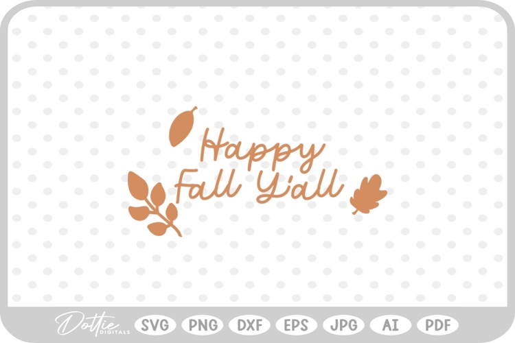 Happy Fall Yall Autumn Fall Quote SVG PNG DXF