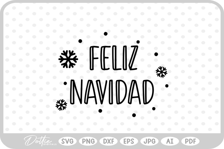 Feliz Navidad Snowflake Holidays Quote Text SVG PNG DXF