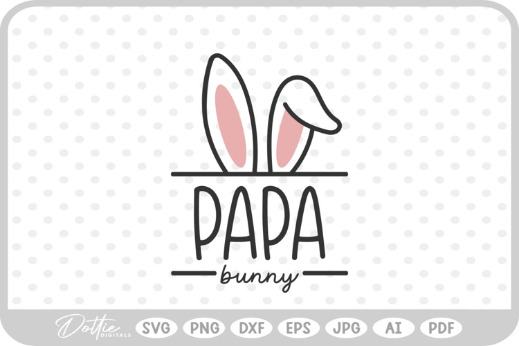 Papa Easter Bunny Ears Family Quote Spring Dad SVG PNG DXF