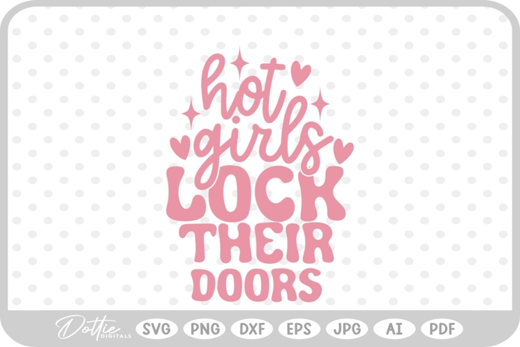 Hot Girls Lock Their Doors Quote SVG PNG DXF