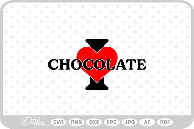 I Love Chocolate Food Drink SVG PNG DXF