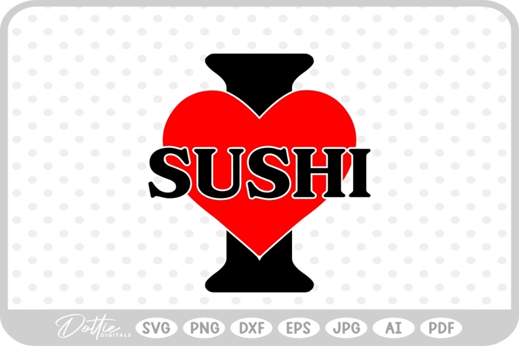 I Love Sushi Food Drink SVG PNG DXF