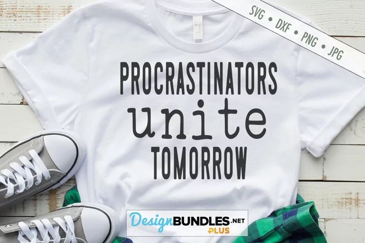 Procrastinators Unite Tomorrow SVG | Funny SVG