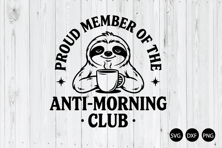 Proud Member of the Anti Morning Club SVG, Funny Sloth SVG