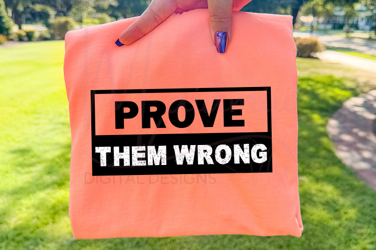 Prove Them Wrong SVG | Motivational Quote SVG PNG DXF EPS