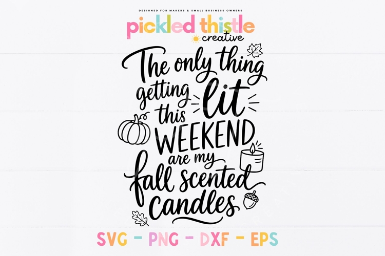 Funny Fall Candle SVG, The Only Thing Getting Lit Quote