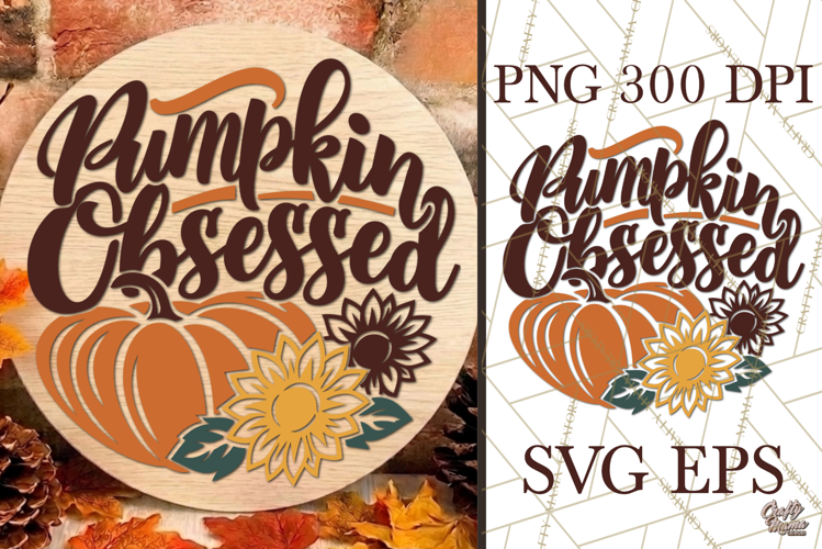 Pumpkin Obsessed Funny Fall Sign SVG