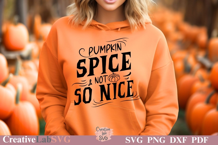 Pumpkin Spice And Not So Nice, Pumpkin Spice Shirt SVG